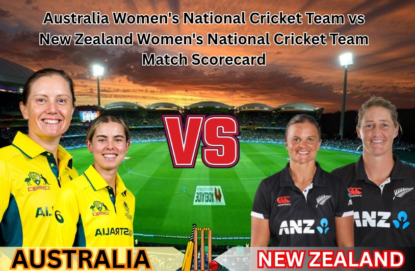 Australia Women’s National Cricket Team vs New Zealand Women’s National Cricket Team Match Scorecard Australia Women's National Cricket Team vs New Zealand Women's National Cricket Team Match Scorecard